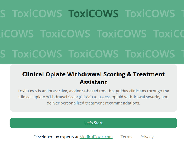 Screenshot of ToxiCOWS, a Clinical Opiate Withdrawal Scoring and Treatment Assistant. The webpage highlights that ToxiCOWS is an interactive, evidence-based tool guiding clinicians through the Clinical Opiate Withdrawal Scale (COWS) to assess opioid withdrawal severity and deliver personalized treatment recommendations. A green “Let’s Start” button appears below, with MedicalToxic.com listed as the developer.